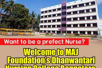 Want to be a prefect Nurse? Welcome to MAJ Foundation’s Dhanwantari Nursing College, Bangalore.