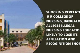 SHOCKING REVELATIONS! R R COLLEGE OF NURSING, BANGALORE ALLEGES ILLEGAL NURSING EDUCATION! LIKELY TO LOSE ITS AFFILIATION AND RECOGINITION SHORLY?  