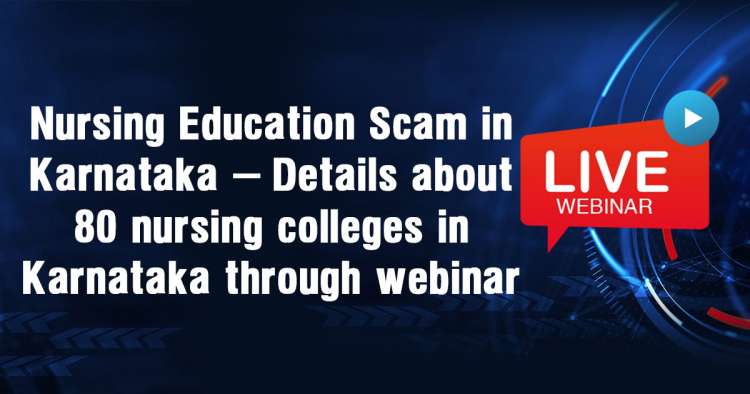 Nursing Education Scam in Karnataka – Details about 80 nursing colleges in Karnataka through webinar