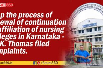 Stop the process of renewal of continuation affiliation of nursing colleges in the state of Karnataka- M. K Thomas filed complaint.