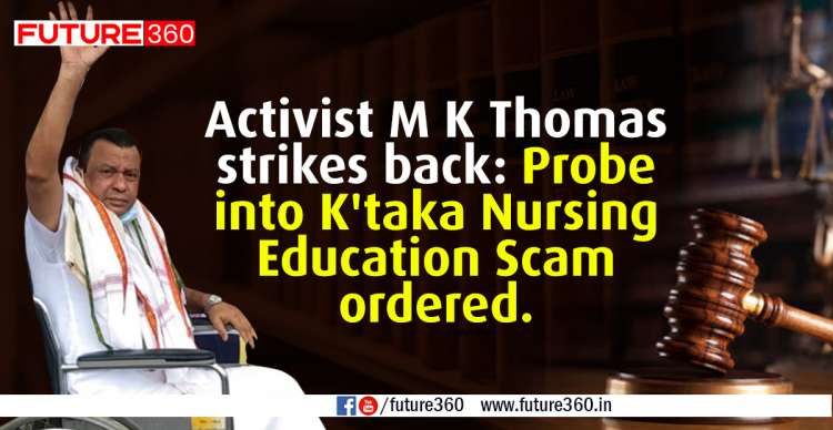 Activist M K Thomas strikes back. Probe into K’taka Nursing Scam ordered.